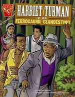 Harriet Tubman Y El Ferrocarril Clandestino (Historia Grafica/graphic History (Graphic Novels) (Spanish))