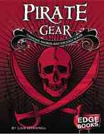Pirate Gear : Cannons, Swords, and the Jolly Roger (Edge Books)