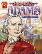 Samuel Adams : Patriot and Statesman (Graphic Biographies)