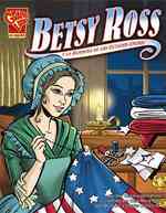 Betsy Ross : Y La Bandera De Los Estados Unidos/and the American Flag (Historia Grafica/graphic History (Graphic Novels) (Spanish))