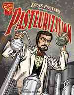 Louis Pasteur and Pasteurization (Graphic Library)