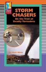 Storm Chasers : On the Trail of Deadly Tornadoes (High Five Reading)