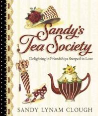 Sandy's Tea Society : Delighting in Friendships Steeped in Love