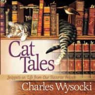 Cat Tales : Snippets on Life from Our Favorite Felines