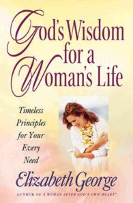 God's Wisdom for a Woman's Life : Timeless Principles for Your Every Need