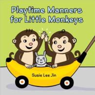 Playtime Manners for Little Monkeys （BRDBK）