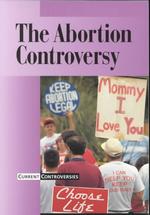 The Abortion Controversy (Current Controversies) （Revised）