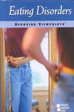 Eating Disorders : Opposing Viewpoints (Opposing Viewpoints)