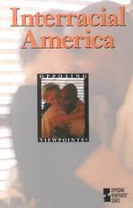 Interracial America : Opposing Viewpoints (Opposing Viewpoints)