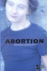 Abortion : Opposing Viewpoints (Opposing Viewpoints)