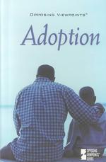 Adoption : Opposing Viewpoints (Opposing Viewpoints)