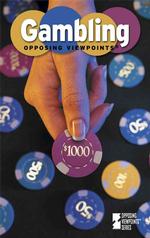 Gambling : Opposing Viewpoints (Opposing Viewpoints)