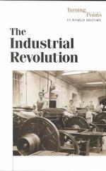 The Industrial Revolution (Turning Points in World History)