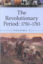 The Revolutionary Period, 1750-1783 (American History by Era) 〈3〉
