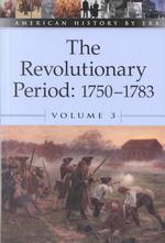 The Revolutionary Period, 1750-1783 (American History by Era) 〈3〉