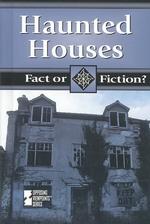 Haunted Houses (Fact or Fiction?)