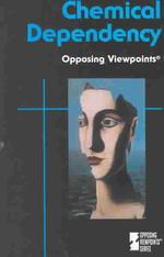 Chemical Dependency : Opposing Viewpoints (Opposing Viewpoints)