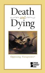 Death and Dying : Opposing Viewpoints (Opposing Viewpoints)