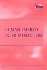 Human Embryo Experimentation (At Issue Series)