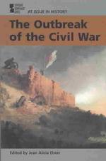 The Outbreak of the Civil War (At Issue in History)