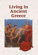 Living in Ancient Greece (Exploring Cultural History)