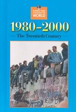 1980-2000 : The Twentieth Century (Events that Changed the World)