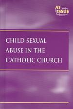 Child Sexual Abuse in the Catholic Church (At Issue Series)