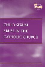 Child Sexual Abuse in the Catholic Church (At Issue Series)