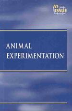 Animal Experimentation (At Issue Series)