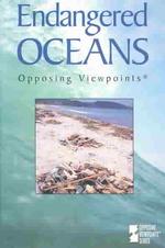 Endangered Oceans : Opposing Viewpoints (Opposing Viewpoints)