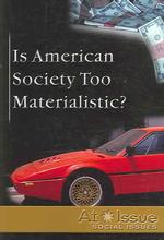 Is American Society Too Materialistic? (At Issue Series)