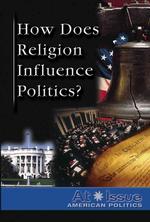 How Does Religion Influence Politics? (At Issue Series)