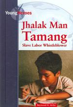 Jhalak Man Tamang : Slave Labor Whistleblower (Young Heroes) （Library Binding）
