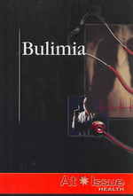 Bulimia (At Issue) （Library Binding）