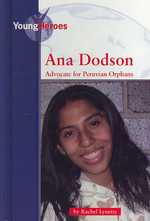Ana Dodson : Advocate for Peruvian Orphans (Young Heroes) （Library Binding）
