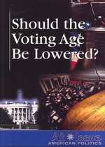 Should the Voting Age Be Lowered? (At Issue Series)