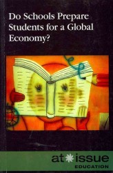 Do Schools Prepare Students for a Global Economy? (At Issue Series)