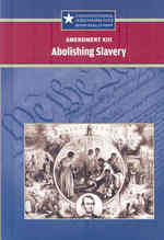 Amendment XIII: Abolishing Slavery (Constitutional Amendments: Beyond the Bill of Rights) （Library Binding）