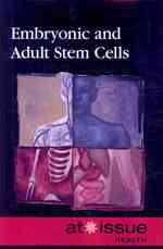 Embryonic and Adult Stem Cells (At Issue Series)
