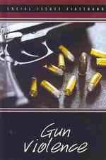 Gun Violence (Social Issues Firsthand) （Library Binding）