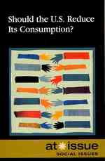 Should the U.S. Reduce Its Consumption? (At Issue Series)