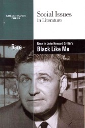 Race in John Howard Griffin's Black Like Me (Social Issues in Literature)