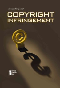 Copyright Infringement (Opposing Viewpoints) （Library Binding）