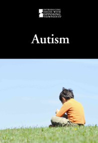 Autism (Introducing Issues with Opposing Viewpoints) （Library Binding）