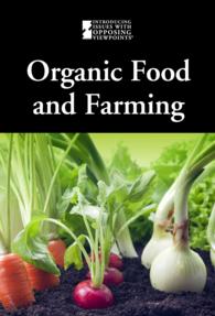 Organic Food and Farming (Introducing Issues with Opposing Viewpoints)