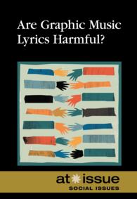 Are Graphic Music Lyrics Harmful? (At Issue) （Library Binding）