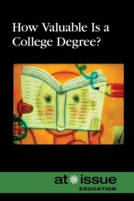 How Valuable Is a College Degree? (At Issue Series)