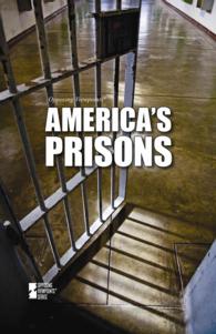 America's Prisons (Opposing Viewpoints)