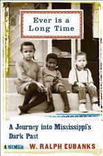 Ever Is a Long Time : A Journey into Mississippi's Dark Past : a Memoir