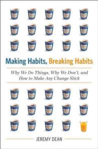 Making Habits, Breaking Habits : Why We Do Things, Why We Don't, and How to Make Any Change Stick